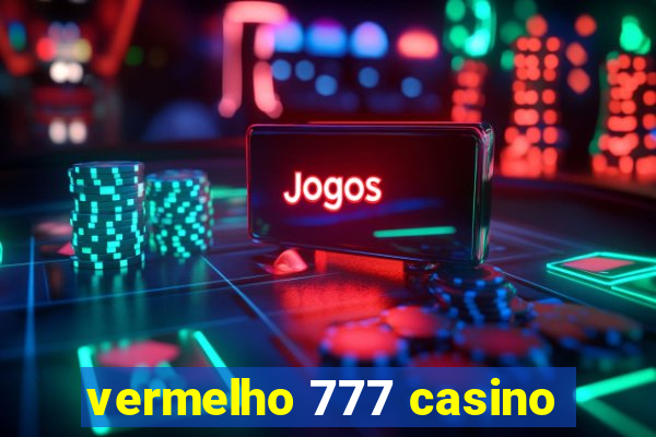 vermelho 777 casino